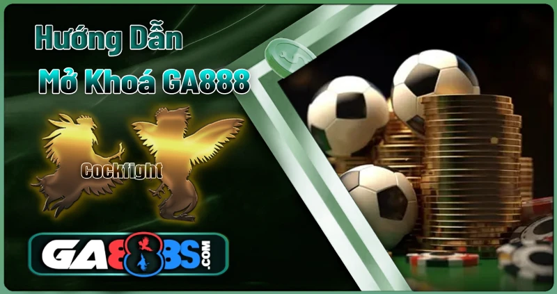 Hướng Dẫn Mở Khóa Ga888 2 Hướng dẫn Mở khoá Ga888